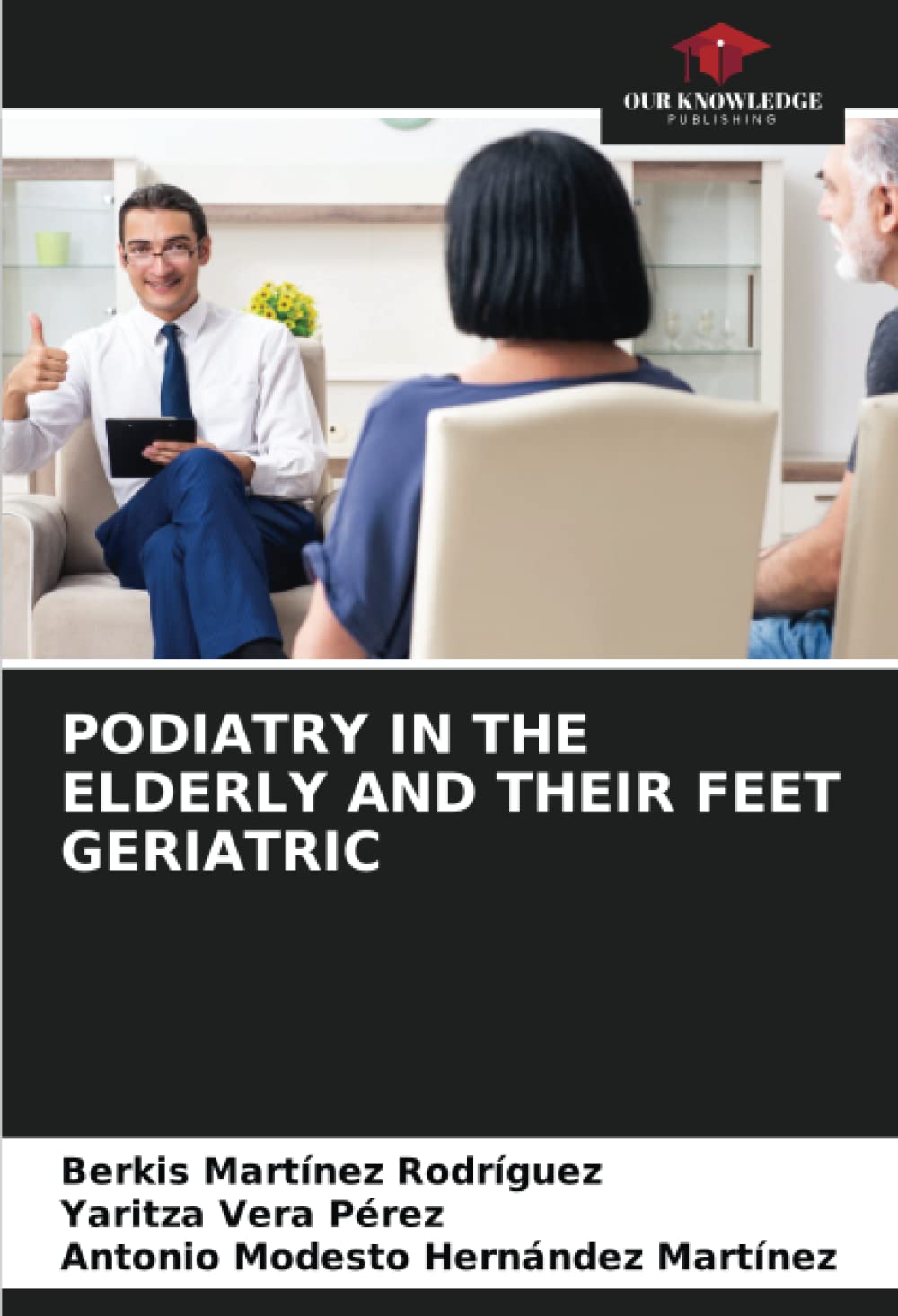 Podiatry in the Elderly and Their Feet Geriatric Podiatry in the Elderly and Their Feet Geriatric