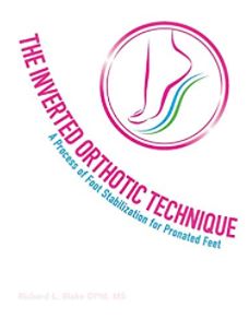 The Inverted Orthotic Technique: A Process of Foot Stabilization for Pronated Feet The Inverted Orthotic Technique: A Process of Foot Stabilization for Pronated Feet
